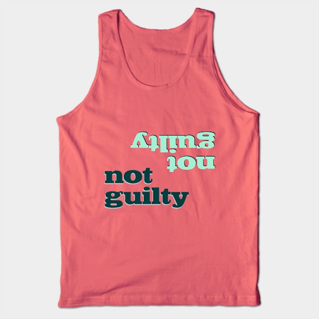 Not Guilty Tank Top by ericamhf86